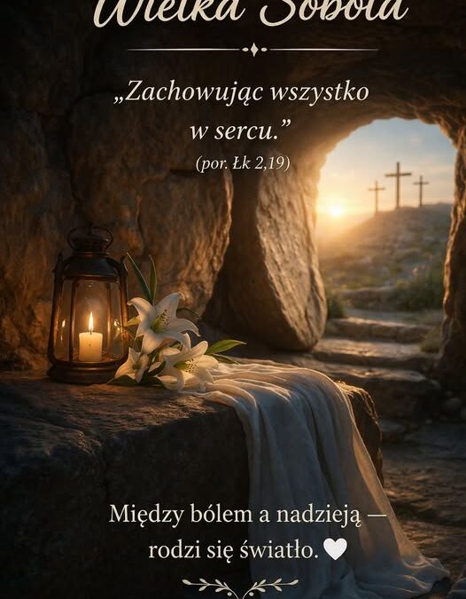 Wielka Sobota – tam, gdzie rodzi się światło