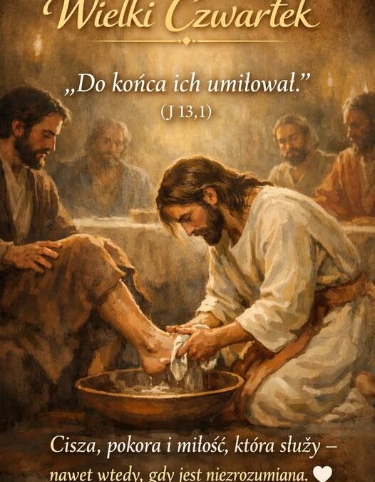Wielki Czwartek – cisza, pokora i&nbsp;miłość